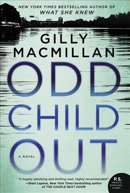 Odd child out :  a novel / Gilly Macmillan.