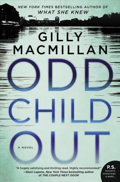 Odd child out : a novel / Gilly Macmillan.