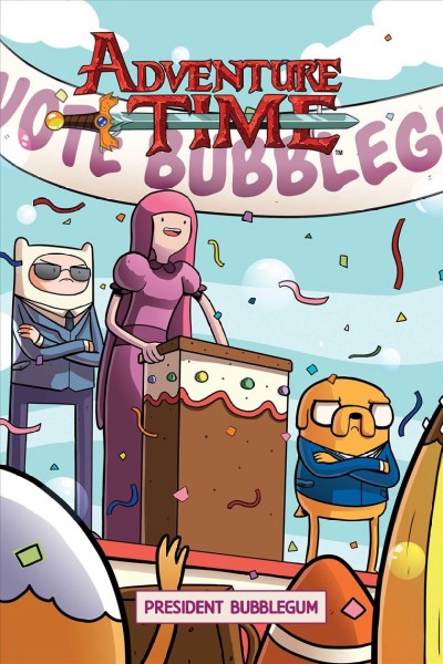 Adventure time. 8, President Bubblegum / created by Pendleton Ward ; written by Josh Trujillo ; illustrated by Phil Murphy ; colors by Joie Brown with Fred Stresing & Meg Casey ; letters by Warren Montgomery.
