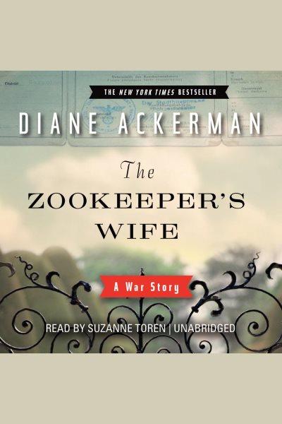 The zookeeper's wife [electronic resource] : a war story / Diane Ackerman.