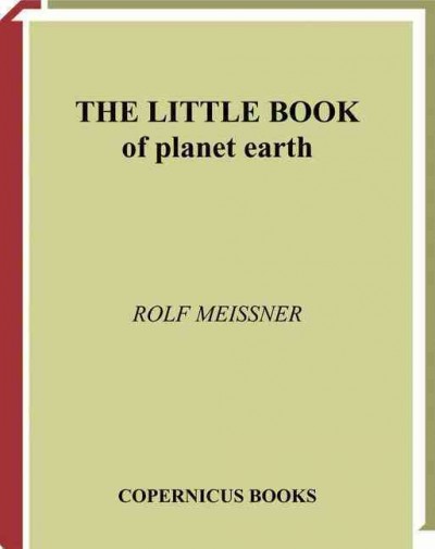 The little book of planet Earth / Rolf Meissner.