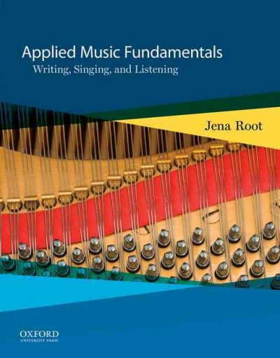 Applied music fundamentals : writing, singing, and listening / Jena Root.