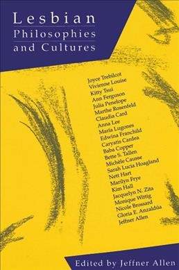 Lesbian philosophies and cultures / edited by Jeffner Allen.