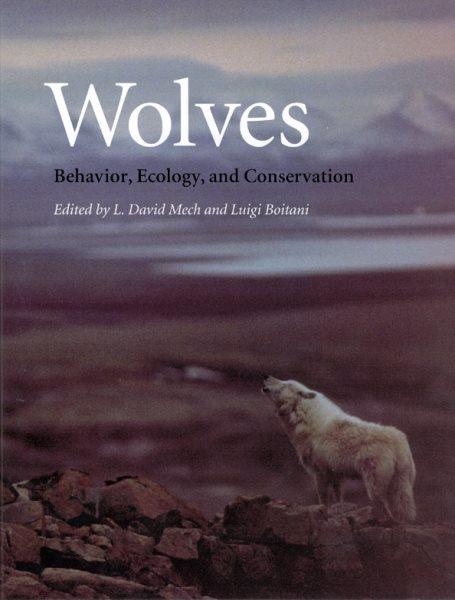 Wolves : behavior, ecology, and conservation / edited by L. David Mech and Luigi Boitani.