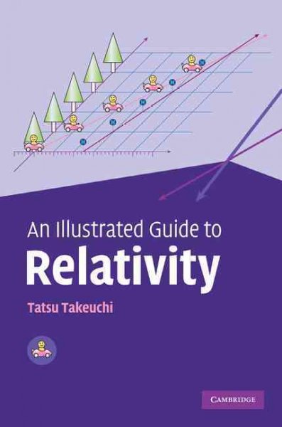 An illustrated guide to relativity / Tatsu Takeuchi.