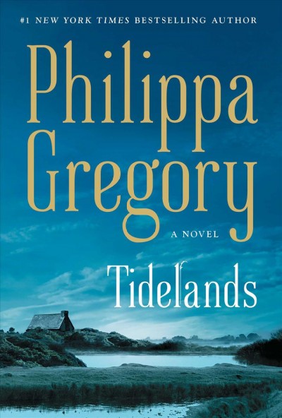 Tidelands : a novel / Philippa Gregory.