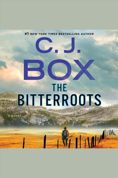 The Bitterroots [electronic resource] / C.J. Box.