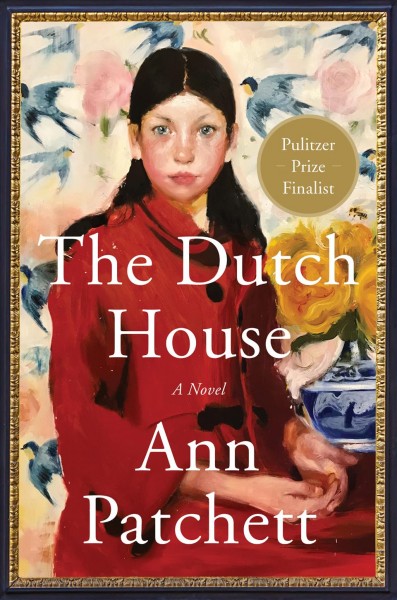 The dutch house [electronic resource] : A novel. Ann Patchett.