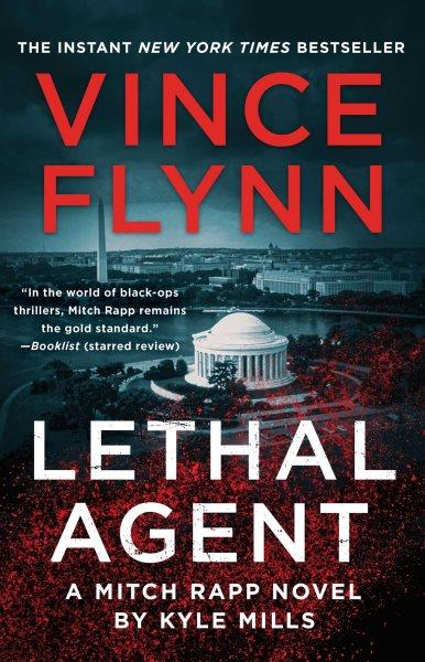 Lethal agent : a Mitch Rapp novel / Vince Flynn ; by Kyle Mills.