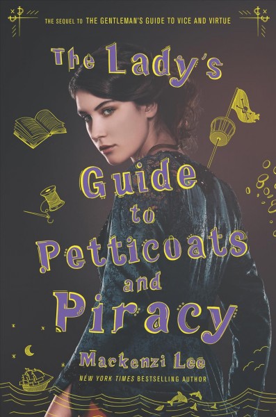 The lady's guide to petticoats and piracy / Mackenzi Lee.