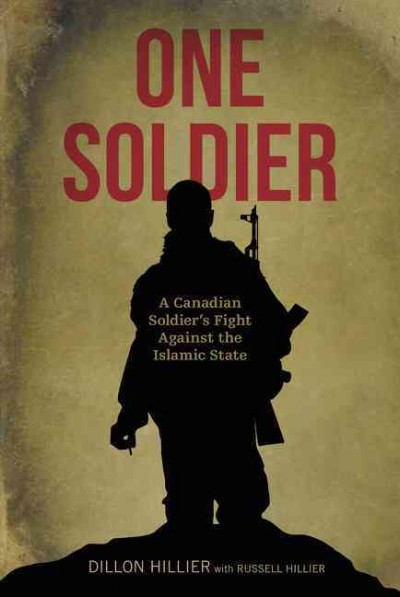 One Soldier : a Canadian soldier's fight against the Islamic State Trade Paperback{}