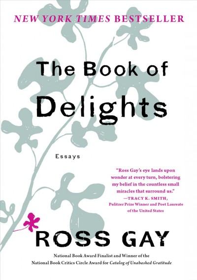 The book of delights / Ross Gay.