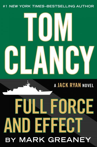Tom Clancy Full Force and Effect/ Mark Greaney.