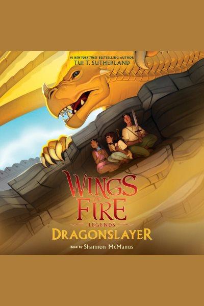 Dragonslayer [electronic resource] : Wings of fire: legends series, book 2. Tui T Sutherland.