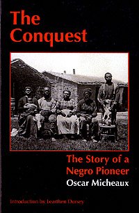 The conquest [electronic resource] : the story of a Negro pioneer / by Oscar Micheaux ; introduction to the Bison Book edition by Learthen Dorsey.