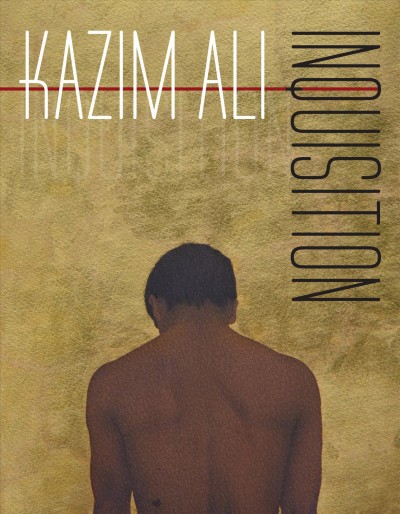 Inquisition / Kazim Ali.