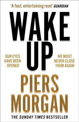 Wake up / Piers Morgan.