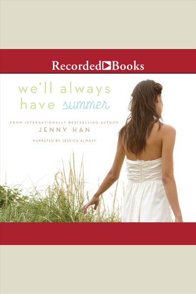 We'll always have summer [electronic resource] : The summer i turned pretty series, book 3. Jenny Han.