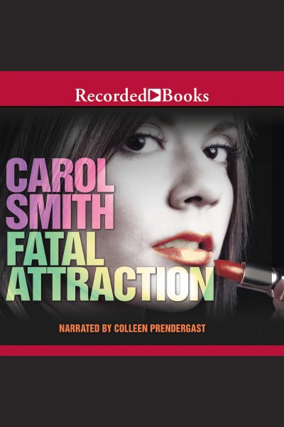 Fatal attraction [electronic resource]. Smith Carol.