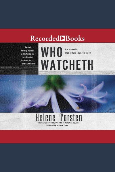 Who watcheth [electronic resource] : Inspector huss series, book 9. Helene Tursten.