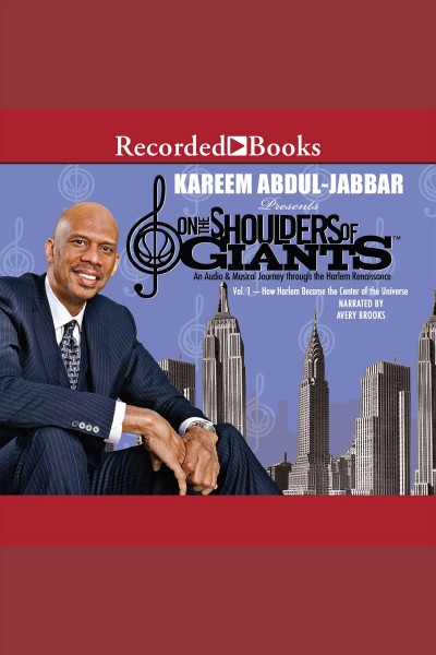 On the shoulders of giants, vol 1 [electronic resource] : How harlem became the center of the universe. Kareem Abdul-Jabbar.