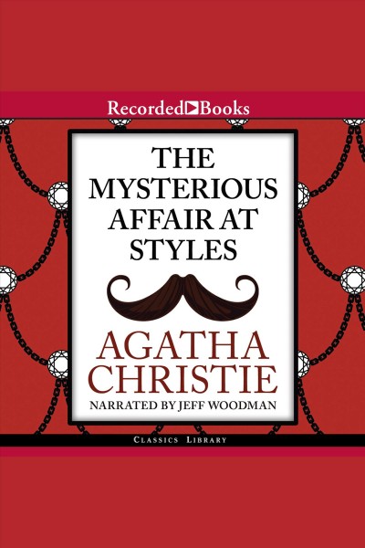 The mysterious affair at styles [electronic resource] : Hercule poirot series, book 1. Agatha Christie.