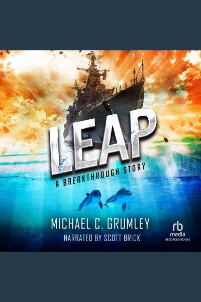 Leap [electronic resource] : Breakthrough series, book 2. Grumley Michael C.