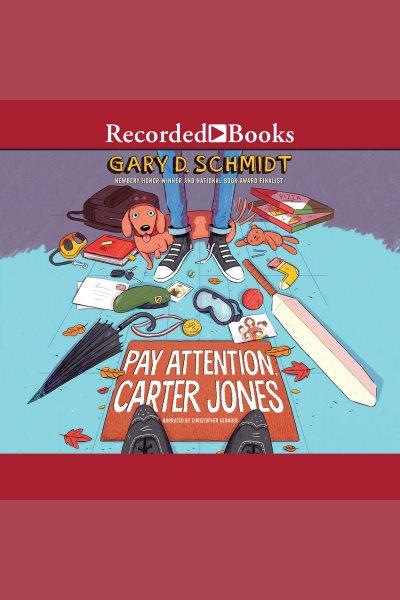 Pay attention, carter jones [electronic resource]. Gary D Schmidt.