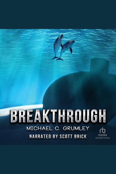 Breakthrough [electronic resource] : Breakthrough series, book 1. Grumley Michael C.