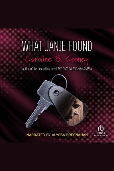 What janie found [electronic resource] : Janie johnson series, book 4. Caroline B Cooney.