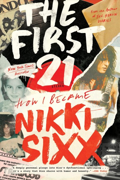 The first 21 : how I became Nikki Sixx / Nikki Sixx.