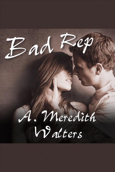 Bad rep [electronic resource] / A. Meredith Walters.