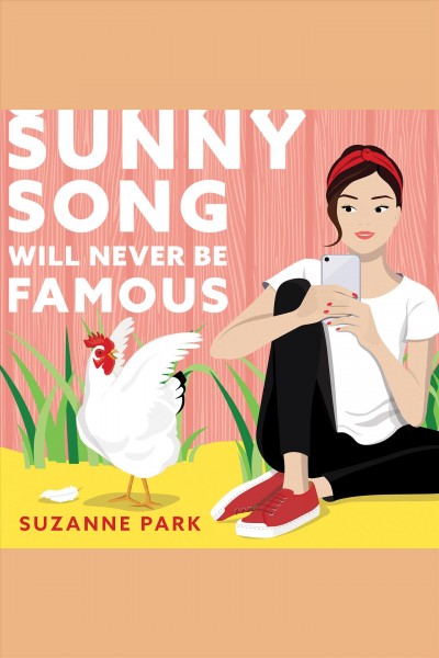 Sunny Song Will Never be Famous [electronic resource] / Suzanne Park.