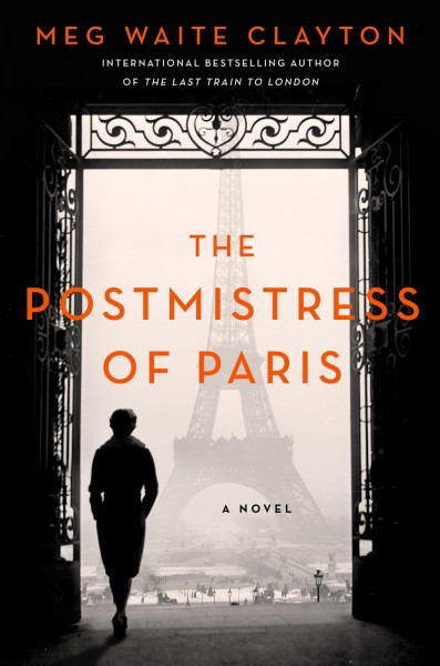 The postmistress of Paris : a novel / Meg Waite Clayton.