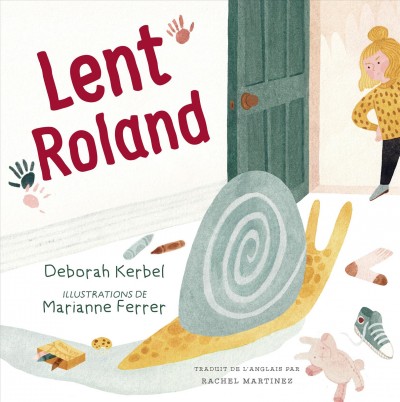 Lent Roland / Deborah Kerbel ; illustrations de Marianne Ferrer ; traduit de l'anglais par Rachel Martinez.
