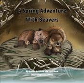 A spring adventure with beavers / written by Brenda Boreham and Terri Mack ; illustrated by Lisa Shim.
