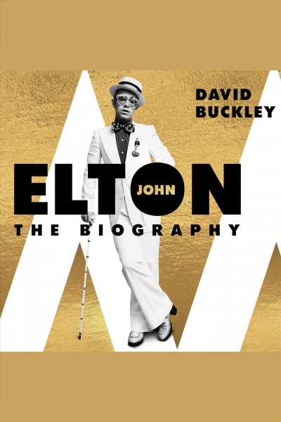 Elton John : the biography [electronic resource] / David Buckley.