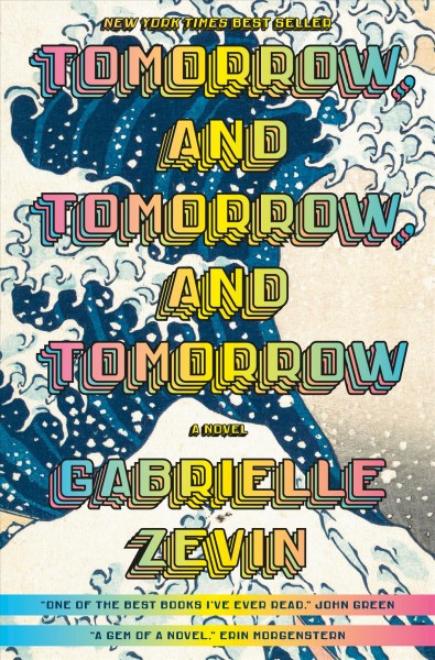 Tomorrow, and tomorrow, and tomorrow [electronic resource] : A novel. Gabrielle Zevin.