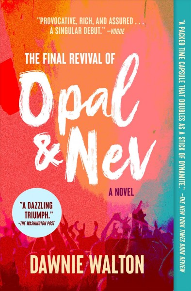 The final revival of Opal & Nev : a novel / Dawnie Walton.