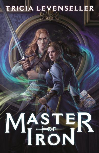 Master of iron / Tricia Levenseller.