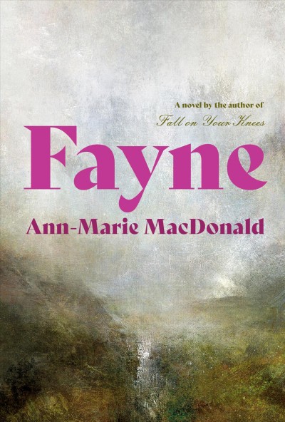 Fayne : a novel / Ann-Marie MacDonald.