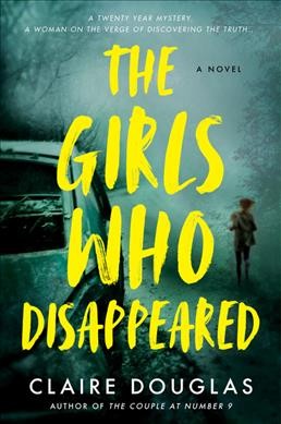 The girls who disappeared : a novel / Claire Douglas.