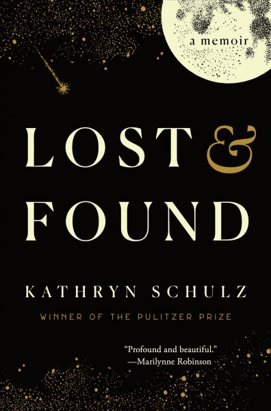 Lost & found / Kathryn Schulz.