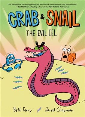 The evil eel / by Beth Ferry ; pictures by Jared Chapman.