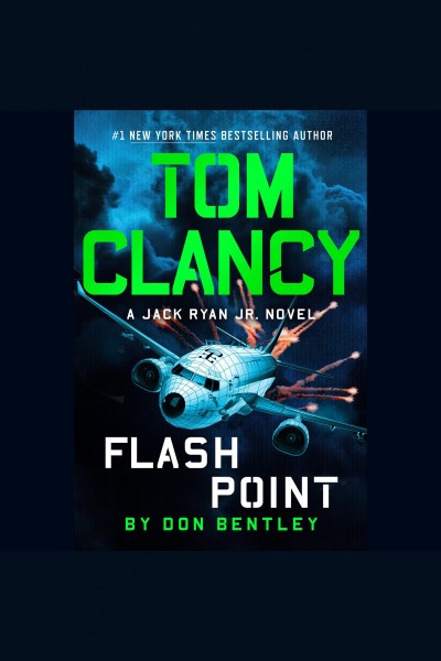 Flash point : a Jack Ryan Jr. novel / Don Bentley.