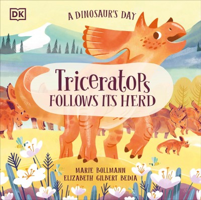 Triceratops follows its herd / [illustrated by] Marie Bollmann ; [written by] Elizabeth Gilbert Bedia.