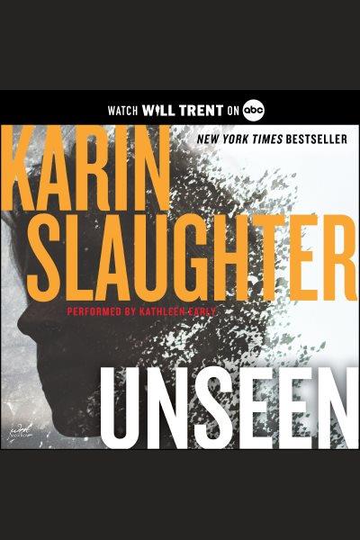 Unseen [electronic resource] / Karin Slaughter.