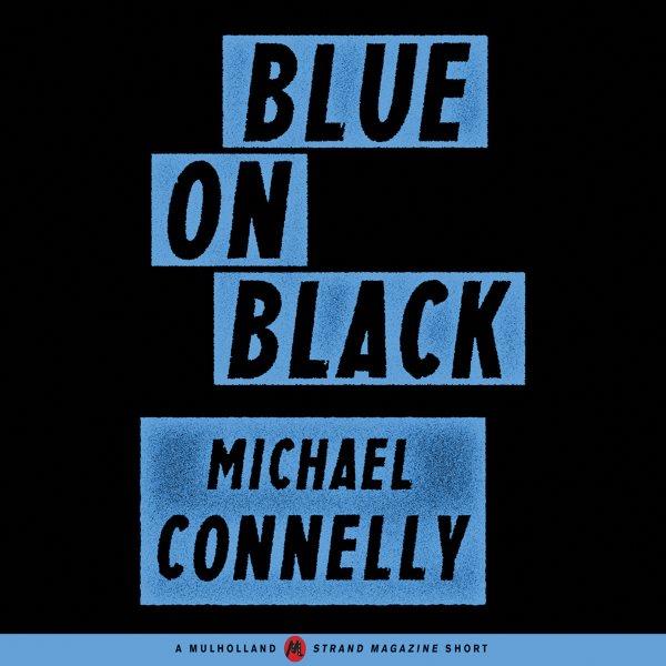 Blue on Black [electronic resource] / Michael Connelly.