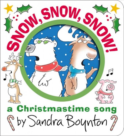 Snow, snow, snow! : a Christmastime song / by Sandra Boynton.