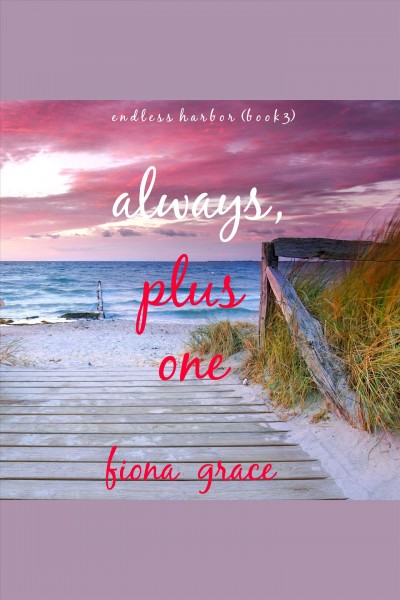 Always, Plus One : Endless Harbor [electronic resource] / Fiona Grace.